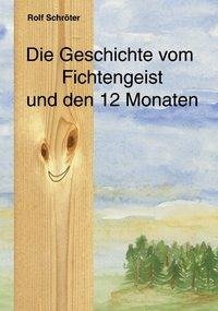 Die Geschichte vom Fichtengeist und den 12 Monaten