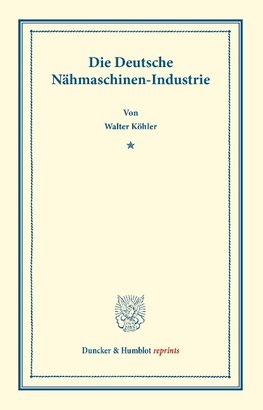 Die Deutsche Nähmaschinen-Industrie