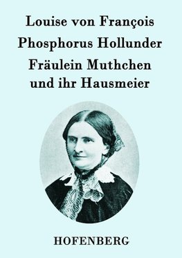 Phosphorus Hollunder / Fräulein Muthchen und ihr Hausmeier