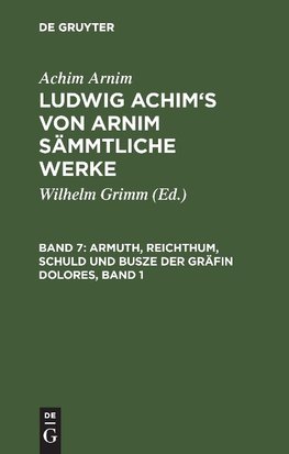 Armuth, Reichthum, Schuld und Busze der Gräfin Dolores, Band 1