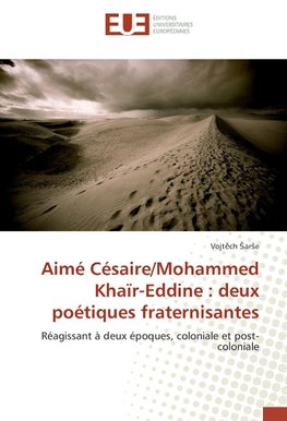 Aimé Césaire/Mohammed Khaïr-Eddine : deux poétiques fraternisantes