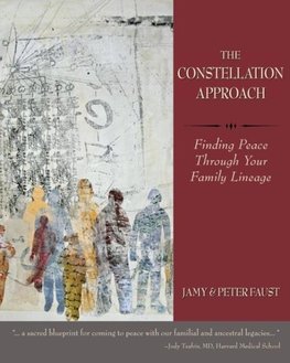 THE CONSTELLATION APPROACH Finding Peace Through Your Family Lineage