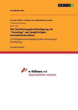 Die Darlehensgeberkündigung als "Ausstieg" aus langfristigen Immobiliarkrediten