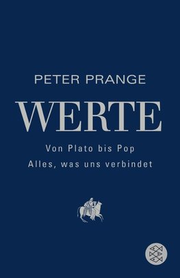 Werte: Von Plato bis Pop - Alles, was uns verbindet