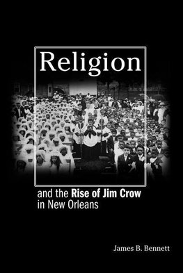 Religion and the Rise of Jim Crow in New Orleans