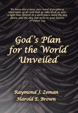 God 's Plan for the World Unveiled