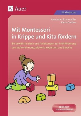 Mit Montessori in Krippe und Kita fördern