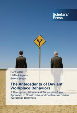 The Antecedents of Deviant Workplace Behaviors