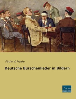 Deutsche Burschenlieder in Bildern