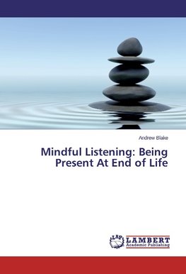 Mindful Listening: Being Present At End of Life