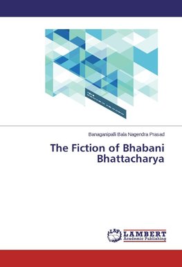 The Fiction of Bhabani Bhattacharya