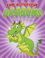 Fun & Playful Dragons Coloring Book