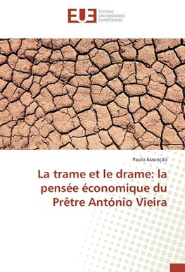 La trame et le drame: la pensée économique du Prêtre António Vieira