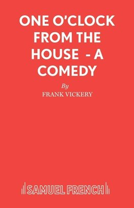 One O'Clock from the House  - A Comedy