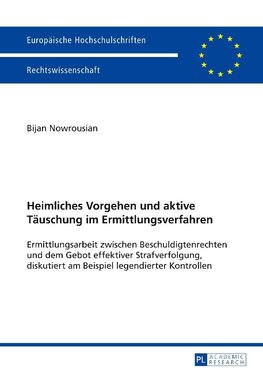 Heimliches Vorgehen und aktive Täuschung im Ermittlungsverfahren