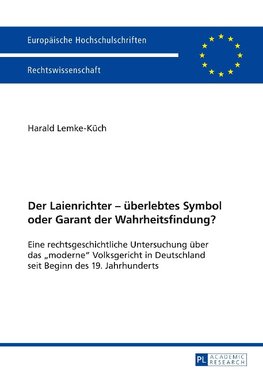 Der Laienrichter - überlebtes Symbol oder Garant der Wahrheitsfindung?