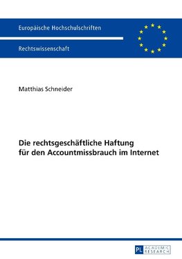 Die rechtsgeschäftliche Haftung für den Accountmissbrauch im Internet