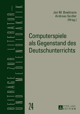 Computerspiele als Gegenstand des Deutschunterrichts