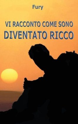 Vi racconto come sono diventato ricco