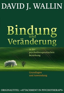 Bindung und Veränderung in der psychotherapeutischen Beziehung