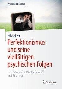 Perfektionismus und seine vielfältigen psychischen Folgen