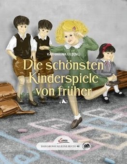 Das große kleine Buch: Die schönsten Kinderspiele von früher