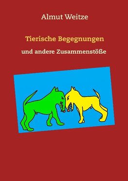 Tierische Begegnungen und andere Zusammenstöße