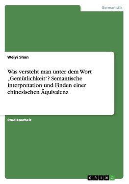 Was versteht man unter dem Wort "Gemütlichkeit"? Semantische Interpretation und Finden einer chinesischen Äquivalenz