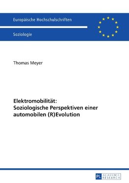 Elektromobilität: Soziologische Perspektiven einer automobilen (R)Evolution