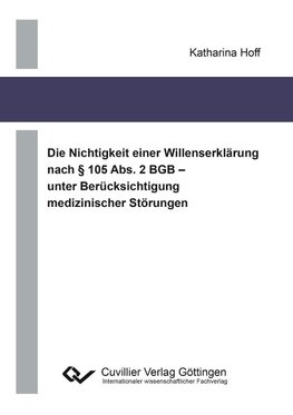 Die Nichtigkeit einer Willenserklärung nach § 105 Abs. 2 BGB - unter Berücksichtigung medizinischer Störungen