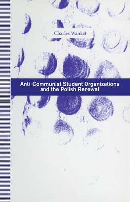 Anti-Communist Student Organizations and the Polish Renewal