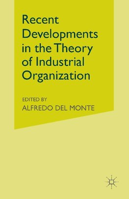 Recent Developments in the Theory of Industrial Organization