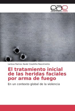 El tratamiento inicial de las heridas faciales por arma de fuego