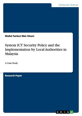 System ICT Security Policy and the Implementation by Local Authorities in Malaysia