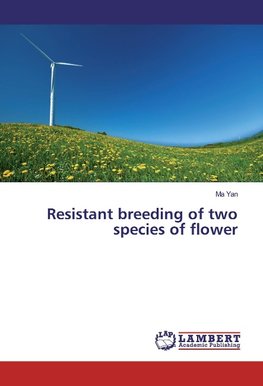 Resistant breeding of two species of flower