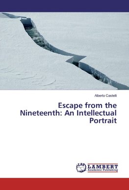 Escape from the Nineteenth: An Intellectual Portrait