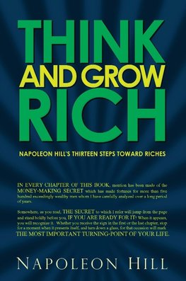 Think and Grow Rich - Napoleon Hill's Thirteen Steps Toward Riches