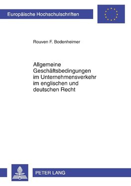 Allgemeine Geschäftsbedingungen im Unternehmensverkehr im englischen und deutschen Recht