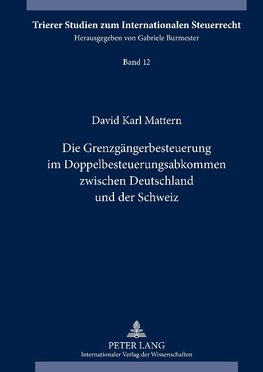 Die Grenzgängerbesteuerung im Doppelbesteuerungsabkommen zwischen Deutschland und der Schweiz