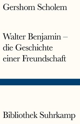 Walter Benjamin - die Geschichte einer Freundschaft