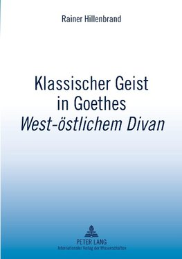 Klassischer Geist in Goethes West-östlichem Divan