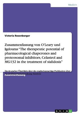 Zusammenfassung von O'Leary und Igdouras "The therapeutic potential of pharmacological chaperones and proteosomal inhibitors, Celastrol and MG132 in the treatment of sialidosis"