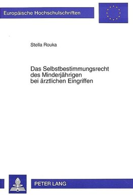 Das Selbstbestimmungsrecht des Minderjährigen bei ärztlichen Eingriffen