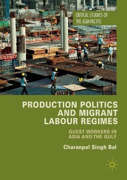 Production Politics and Migrant Labour Regimes