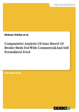 Comparative Analysis Of Amo Breed Of Broiler Birds Fed With Commercial And Self Formulated Feed