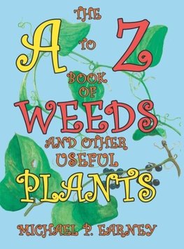 The A to Z Book of Weeds and Other Useful Plants