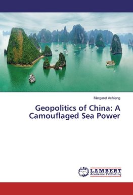 Geopolitics of China: A Camouflaged Sea Power