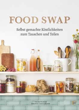 Food Swap - Selbst gemachte Köstlichkeiten zum Tauschen und Teilen