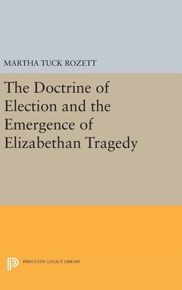 The Doctrine of Election and the Emergence of Elizabethan Tragedy