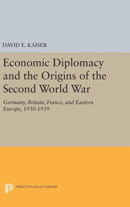 Economic Diplomacy and the Origins of the Second World War